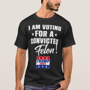 Funny, ich stimme für einen gefeierten Felon Suppo T-Shirt