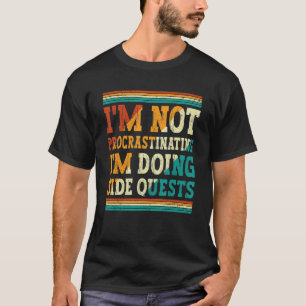 Funny, ich verzögern nicht, dass ich Side Quest ma T-Shirt