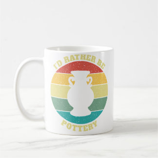 Funny I'D Rather Be Pottery Kaffeetasse