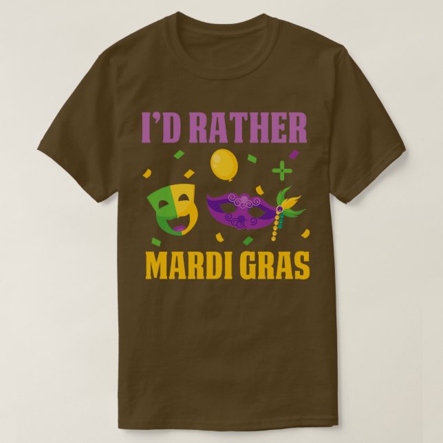 Funny Id Rather Mardi Gras Design T-Shirt (Design vorne)