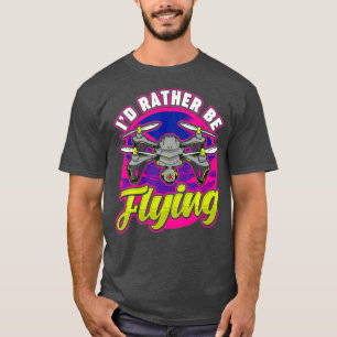 Funny Id sollte lieber Drohne Pilot Hobby Puff fli T-Shirt