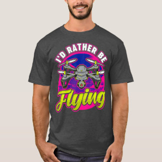 Funny Id sollte lieber Drohne Pilot Hobby Puff fli T-Shirt