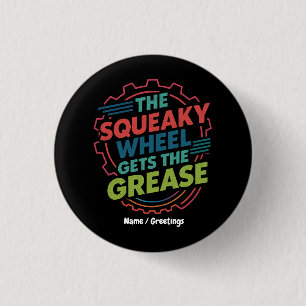 Funny Idiom Retro Squeaky Wheel lässt Fett Button