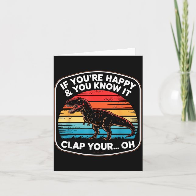 Funny If You’re Happy And You Know It T Rex Saying Karte (Vorderseite)