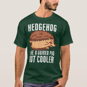 Funny Igel wie ein Guinea Pig aber Cooler 1675 T-Shirt