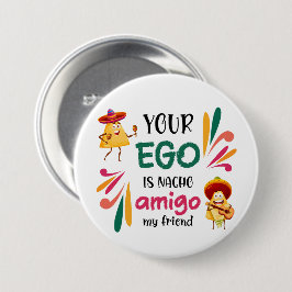 Funny IHR EGO IST NACHO AMIGO Custom Text Button