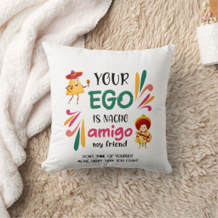 Funny IHR EGO IST NACHO AMIGO Custom Text Kissen