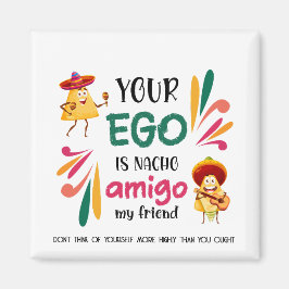Funny IHR EGO IST NACHO AMIGO Custom Text Magnet