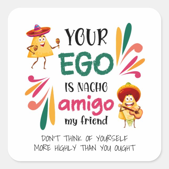 Funny IHR EGO IST NACHO AMIGO Custom Text Quadratischer Aufkleber (Vorderseite)
