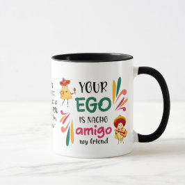 Funny IHR EGO IST NACHO AMIGO Custom Text Tasse