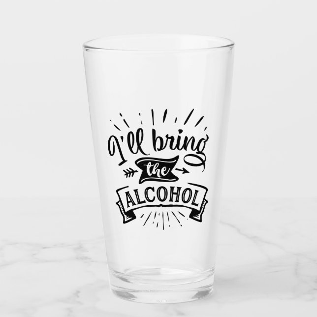 Funny Ill Bringen Sie den Alkohol Glas (Vorderseite)
