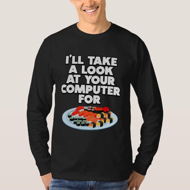 Funny I'll take a look at your Computer for Sushi  T-Shirt (Vorderseite)