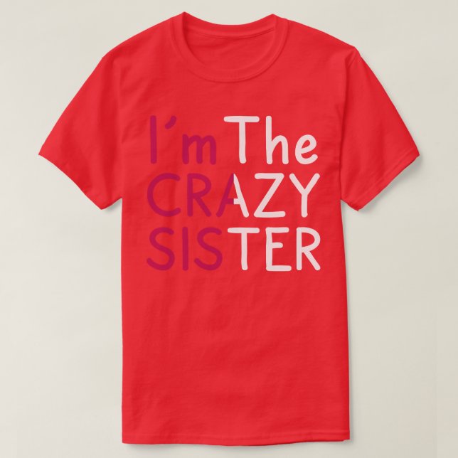 Funny Im Crazy Sister T-Shirt (Design vorne)