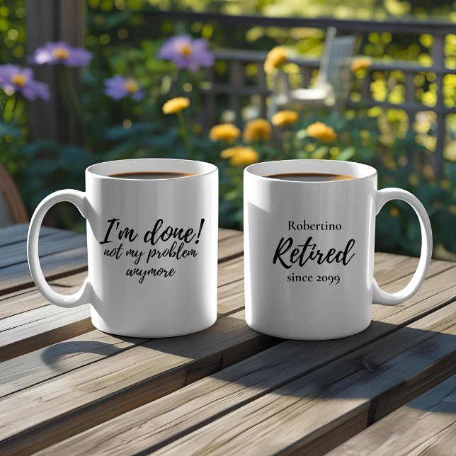 Funny I'm Done Not My Problem Retirement Gift Kaffeetasse (Von Creator hochgeladen)