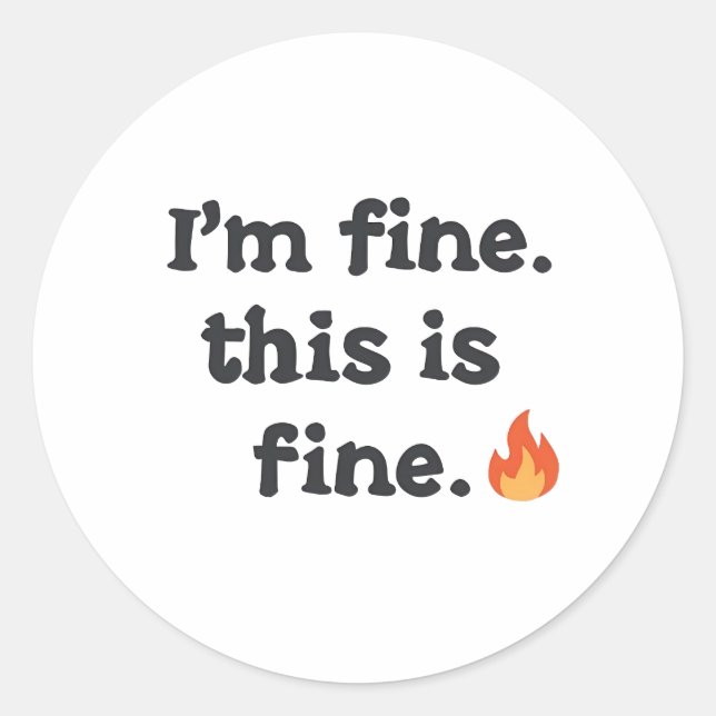 Funny "I'm Fine This is Fine" Quote Runder Aufkleber (Vorderseite)