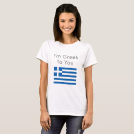 Funny Im Griechisch für dich T - Shirt