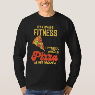 Funny I'm Into Fitness Whole Pizza In My Mouth Piz T-Shirt