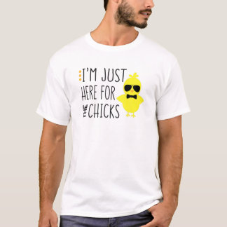 Funny I'm Just Here For The Chicks Chicken Chick S T-Shirt