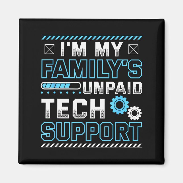 Funny I'm My Family's Unpaid Tech Suprt  Magnet (Vorne)