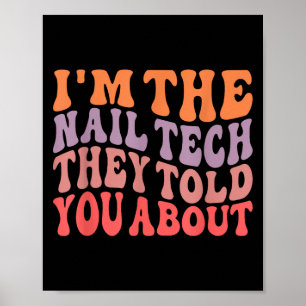Funny Im Nail Tech, von dem sie dir erzählt haben Poster