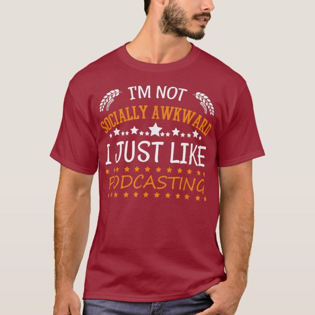Funny Im nicht sozial Awkward Podcasting Hobby T-Shirt (Vorderseite)
