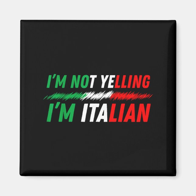 Funny I'm Not Yelling I'm Italian  Magnet (Vorne)