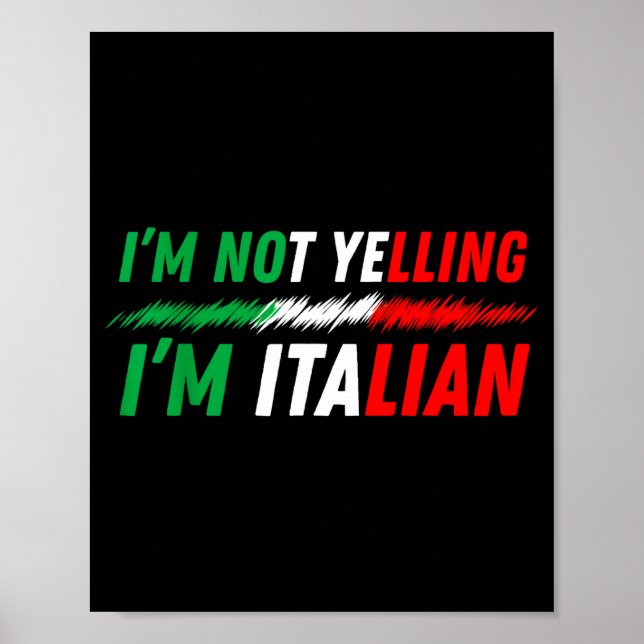 Funny I'm Not Yelling I'm Italian  Poster (Vorne)