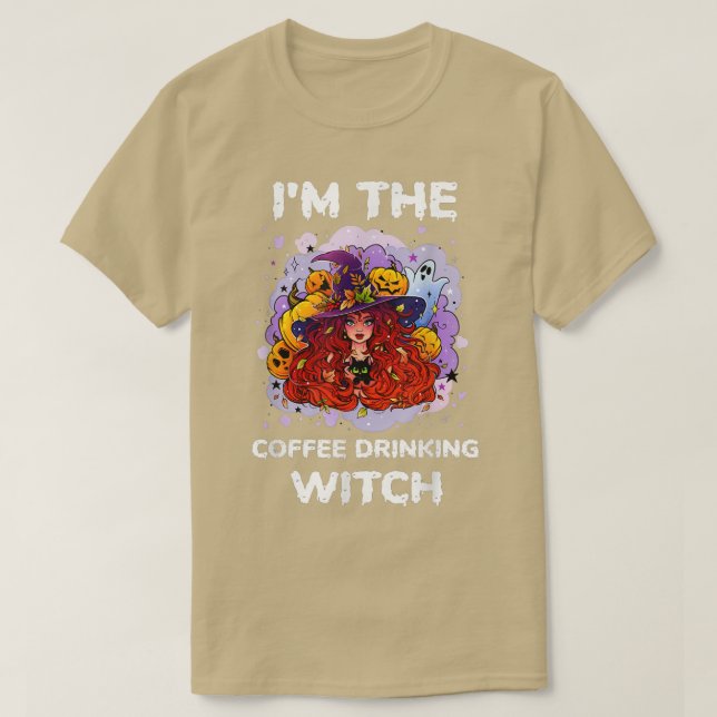 Funny Im the Coffee Drinking Hexe Halloween 992 T-Shirt (Design vorne)