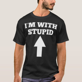 Funny I'm With Dummy And Arrow Pointing Up  T-Shirt