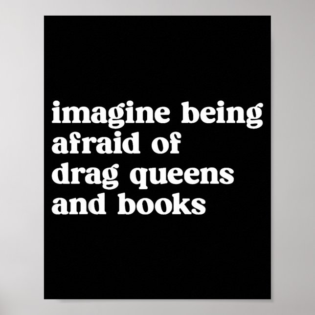 Funny Imagine Being Afraid Of Drag Queens And Book Poster (Vorne)
