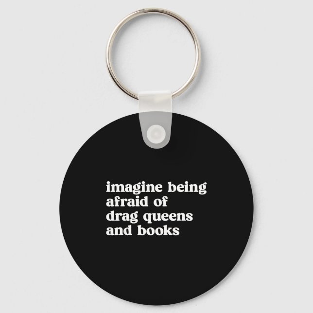 Funny Imagine Being Afraid Of Drag Queens And Book Schlüsselanhänger (Vorderseite)