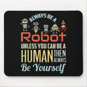 Funny immer ein Roboter sein, wenn Sie nicht ein M Mousepad