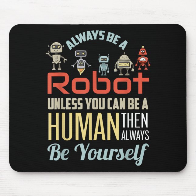 Funny immer ein Roboter sein, wenn Sie nicht ein M Mousepad (Vorne)