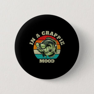 Funny in Crappie Stimmung Retro Fischen Sarcastic  Button