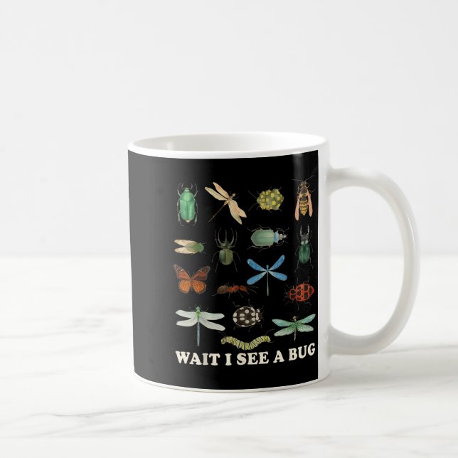 Funny Insect Quote Wait I See A Bug Idea  Kaffeetasse (Rechts)