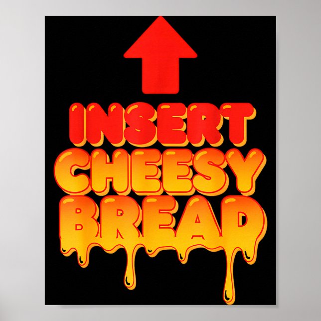 Funny Insert Cheesy Bread Meme Humor Food Lovers  Poster (Vorne)