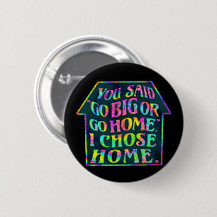Funny Introvert Go Big Go Zuhause Zitat Tiedye Hou Button