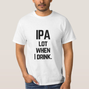 Funny IPA viel wenn ich IPA Bier Zitat trinke T-Shirt