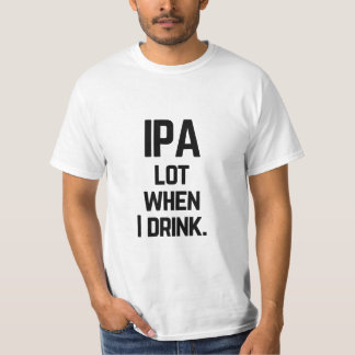 Funny IPA viel wenn ich IPA Bier Zitat trinke T-Shirt