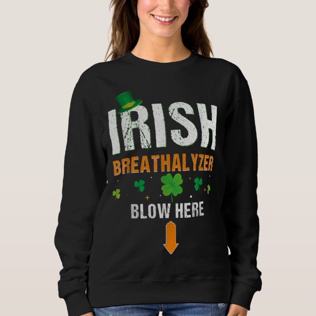 Funny Irish Breathalyzer Blow Hier St. Patrick's D Sweatshirt (Vorderseite)