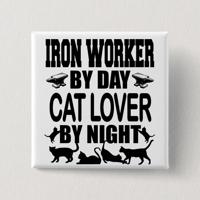 Funny Iron Worker by Day Cat Lover by Night Button (Vorderseite)
