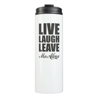 Funny Ironic Quote Live Laugh Leave Me Alone Graph Thermosbecher