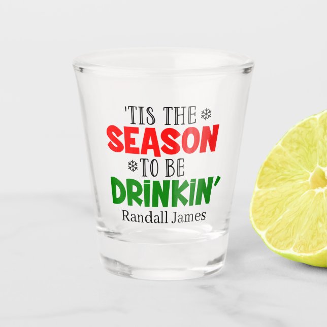 Funny ist die Jahreszeit zu trinken Party Weihnach Schnapsglas (Vorderseite)