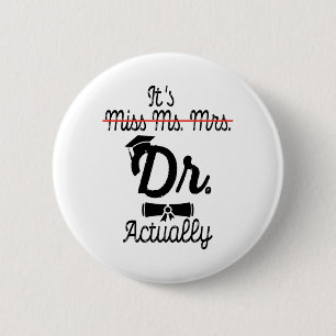 Funny ist Frau Dr. Frau, eigentlich Phd Abschluss Button
