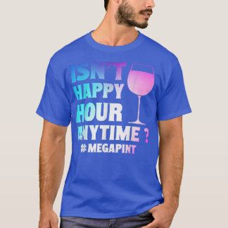 Funny ist nicht glücklich Stunden immer Mega Pint T-Shirt
