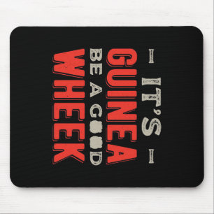 Funny It Guinea Pig Be A Good Wheek Mousepad