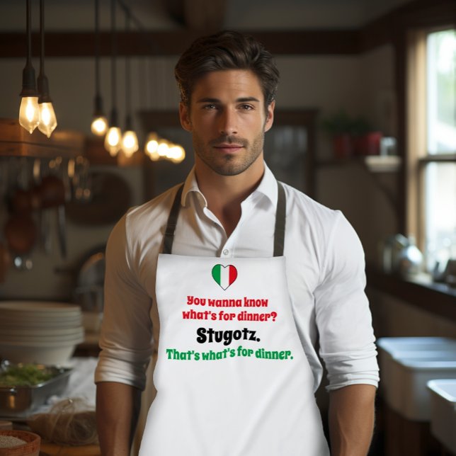 Funny Italian Stugotz Was ist zum Abendessen Schür Schürze (Funny Italian Stugotz 
Personalized Apron)
