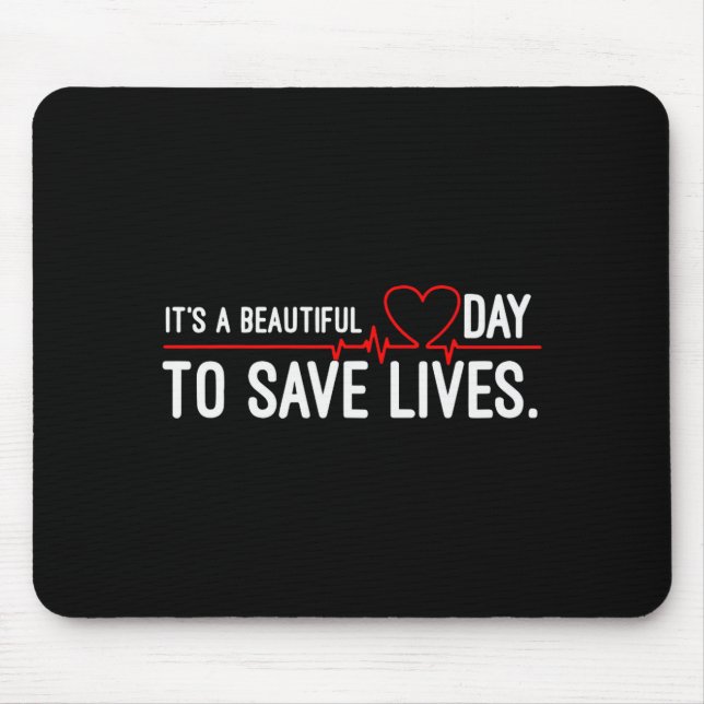 Funny It's A Beautiful Day To Save Lives Design  Mousepad (Vorne)