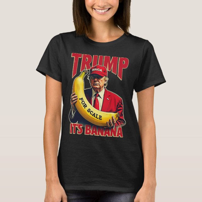 Funny It's Banana for Scales Trump 1 T-Shirt (Vorderseite)