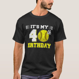 Funny It's My 40 th Birthday Softball Lover 40 Yea T-Shirt